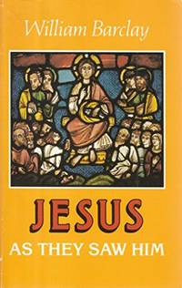 Jesus as They Saw Him by Barclay, William