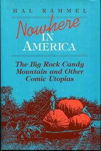 Nowhere in America: The Big Rock Candy Mountain and Other Comic Utopias (Folklore and Society) by Rammel, Hal - 1990-11-01