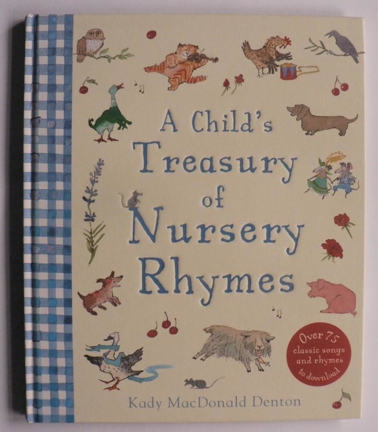 A Child`s Treasury of Nursery Rhymes by Kady MacDonald Denton