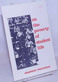 image of On the poverty of student life; considered in its economic, political, psychological, sexual, and particularly intellectual aspects, and a modest proposal for its remedy