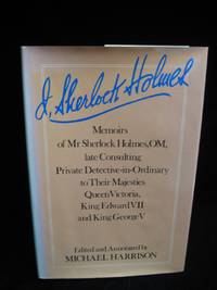 I, SHERLOCK HOLMES: MEMOIRS OF MR SHERLOCK HOLMES, OM, LATE CONSULTING PRIVATE...