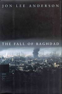 The Fall of Baghdad by Jon Lee Anderson - 2004