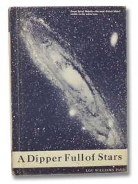 A Dipper Full of Stars: A Beginner&#039;s Guide to the Heavens by Page, Lou Williams - 1961