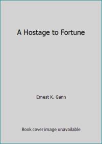 A Hostage to Fortune by Ernest K. Gann - 1978