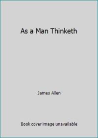 As a Man Thinketh by James Allen - 1992