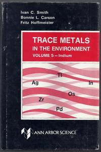 Trace Metals in the Environment Volume 5: Indium by Bonnie L. Carson and Fritz Hoffmeister Ivan C. - Hardcover - from Gail's Books (SKU: SH162)