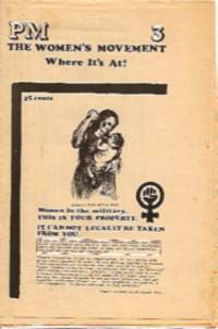 PM 3 THE WOMENS&#039;S MOVEMENT WHERE IT&#039;S AT ! Women in the military. THIS IS YOUR PROPERTY. IT CANNOT LEGALLY BE TAKEN FROM YOU de McCLAUSIN, BILL (ed) - 1971