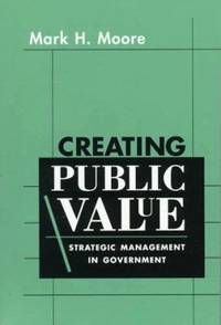 Creating Public Value : Strategic Management in Government