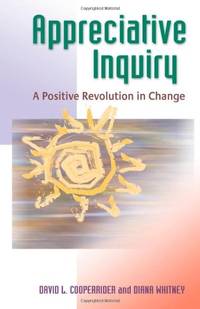 Appreciative Inquiry: A Positive Revolution in Change (UK PROFESSIONAL BUSINESS Management /...