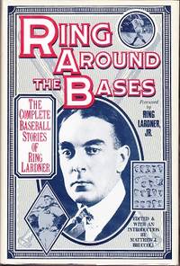 image of Ring Around the Bases - The Complete Baseball Stories of Ring Lardner