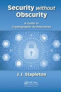 Security without Obscurity: A Guide to Cryptographic Architectures
