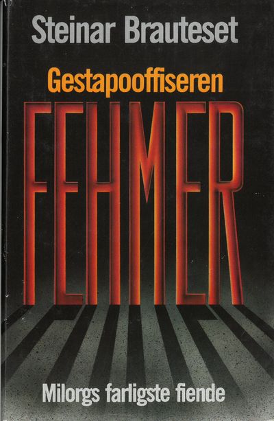 Gestapo-offiseren Fehmer. Milrogs farligste…