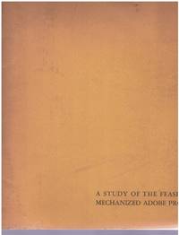 cover of A STUDY OF THE FEASIBILITY OF MECHANIZED ADOBE PRODUCTION