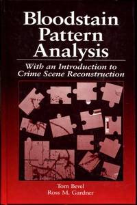 Bloodstain Pattern Analysis: With an Introduction to Crime Scene Reconstruction (Practical...