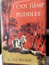 I Can Jump Puddles by Alan Marshall - 1956