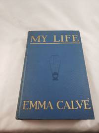 My Life by Emma Calve - 1922-01-01