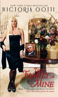 This Family of Mine : What It Was Like Growing up Gotti