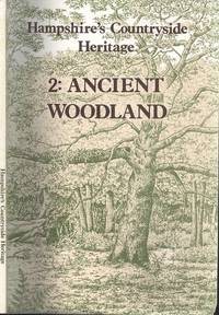 Hampshire&#039;s Countryside Heritage 2: Ancient Woodlands. by Colebourn, Phil - 1983