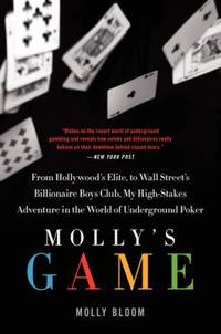 Molly's Game : The True Story of the 26-Year-Old Woman Behind the Most Exclusive, High-Stakes...