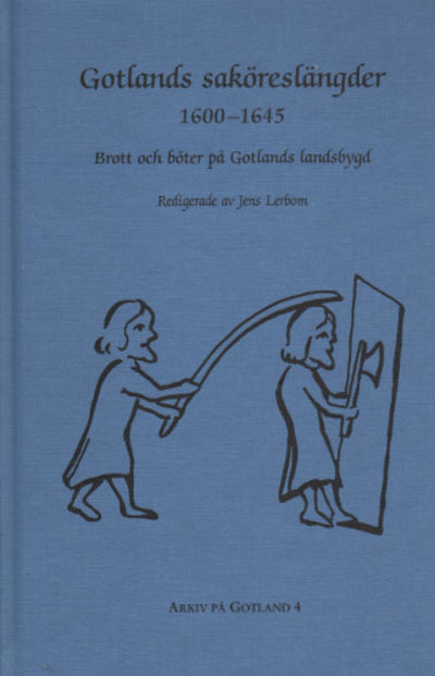 GOTLANDS SAKÖRESLÄNGDER 1600-1645. Brott och…