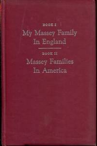 MY MASSEY FAMILY IN ENGLAND (BK. 1) MASSEY FAMILIES IN AMERICA (BK2)