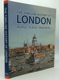 THE TIMELINE HISTORY OF LONDON: People, Places, Pageantry