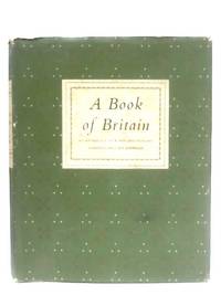 A Book Of Britain: An Anthology Of Words And Pictures