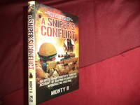 A Sniper's Conflict. An Elite Sharpshooter's Thrilling Account of Hunting Insurgents in Afghanistan and Iraq.