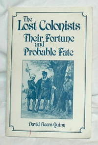 The Lost Colonists - Their Fortune and Probable Fate