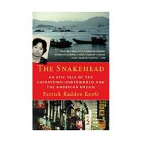 The Snakehead: An Epic Tale of the Chinatown Underworld and the American Dream