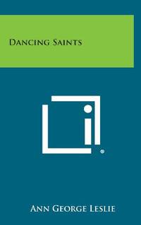 Dancing Saints by Ann George Leslie