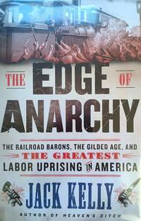 The Edge of Anarchy:  The Railroad Barons, the Gilded Age, and the  Greatest Labor Uprising in...