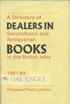 DIRECTORY OF DEALERS IN SECONDHAND AND ANTIQUARIAN BOOKS IN THE BRITISH ISLES, 1981-83