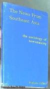 The News from Southeast Asia; The Sociology of Newsmaking