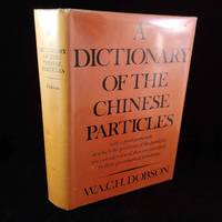 A Dictionary of the Chinese Particles: With a Prolegomenon in Which the Problems of the Particles Are Considered and They Are Classified By Their Grammatical Functions by W.A.C.H Dobson - Hardcover - 1976 - from Rob Briggs Books (SKU: 24449)