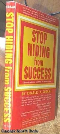 Stop Hiding from Success Formerly Published As Living the Business of Life