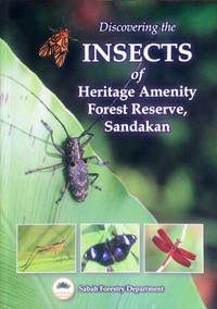 Discovering the insects of Heritage Amenity Forest Reserve, Sandakan by A.Y.C Chung - Signed First Edition - 2014 - from Acanthophyllum Books (SKU: 13258)