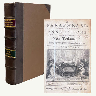 A Paraphrase, and Annotations Upon all the Books of the New Testament: Briefly explaining all the difficult places thereof. By H. Hammond, D.D.
