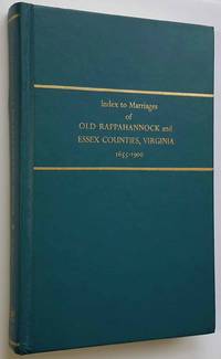 Index to Marriages of Old Rappahannock and Essex Counties, Virginia,  1655-1900