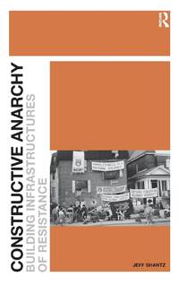Constructive Anarchy: Building Infrastructures of Resistance