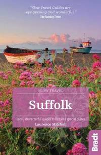 Suffolk: Local, Characterful Guides to Britain's Special Places (Slow Travel)