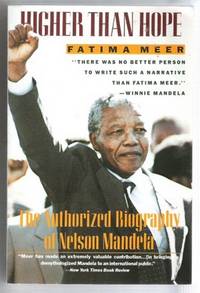 HIGHER THAN HOPE The Authorized Biography of Nelson Mandela by Fatima Meer - Paperback - First Edition; First Printing - 1990 - from Riverwood's Books (SKU: 4787)