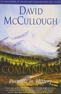 Brave Companions: Portraits In History by David McCullough - 2001-05-09