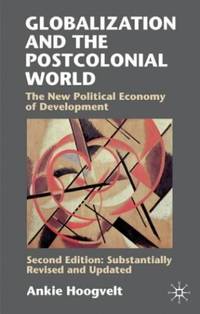 Globalization and the Postcolonial World: The New Political Economy of Development
