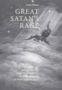 Great Satan's Rage: American Negativity and Rap/Metal in the Age of Supercapitalism