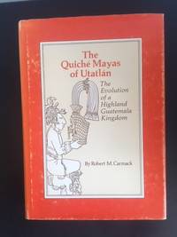 The Quiche Mayas of Utatlan: The Evolution of a Highland Guatemala Kingdom (Civilization of the...