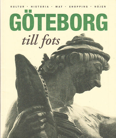 Göteborg till fots. [Kultur, historia, mat,…