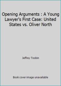 image of Opening Arguments : A Young Lawyer's First Case: United States vs. Oliver North