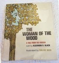 image of THE WOMAN OF THE WOOD A Tale from Old Russia