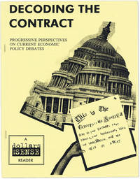 Decoding the Contract: Progressive Perspectives on Current Economic Policy Debates. A Dollars and Sense Reader